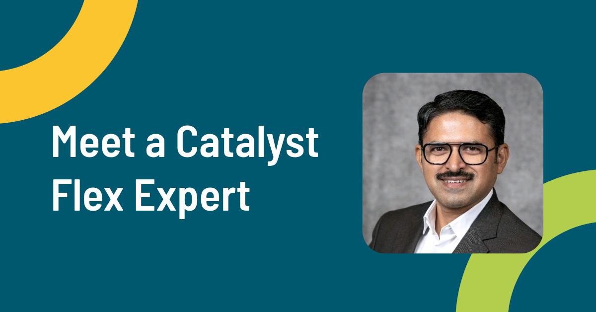 Graphic with Meet a Catalyst Flex Expert with a headshot of Kapil Khambholja