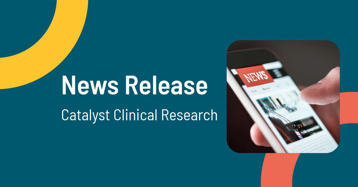 Graphic with News Release Catalyst Clinical Research