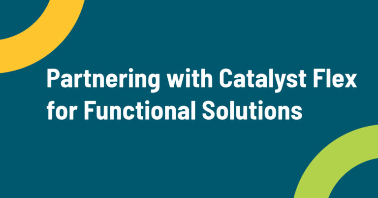 Graphic with yellow and light green partial circles and words Partnering with Catalyst Flex for Functional Solutions